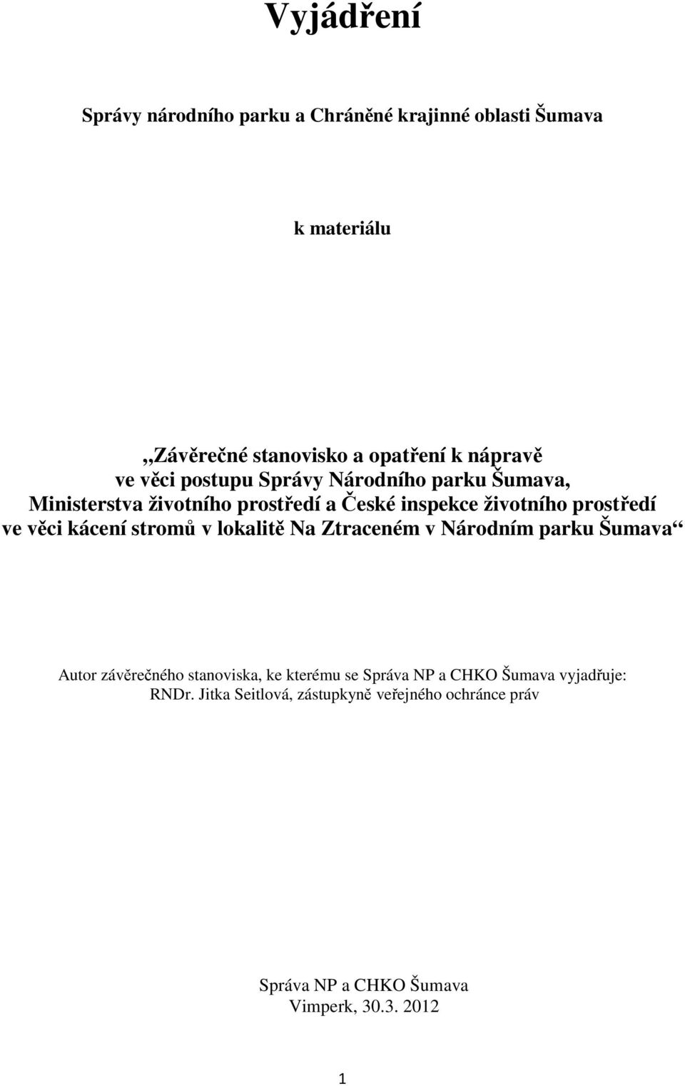 věci kácení stromů v lokalitě Na Ztraceném v Národním parku Šumava Autor závěrečného stanoviska, ke kterému se Správa NP a