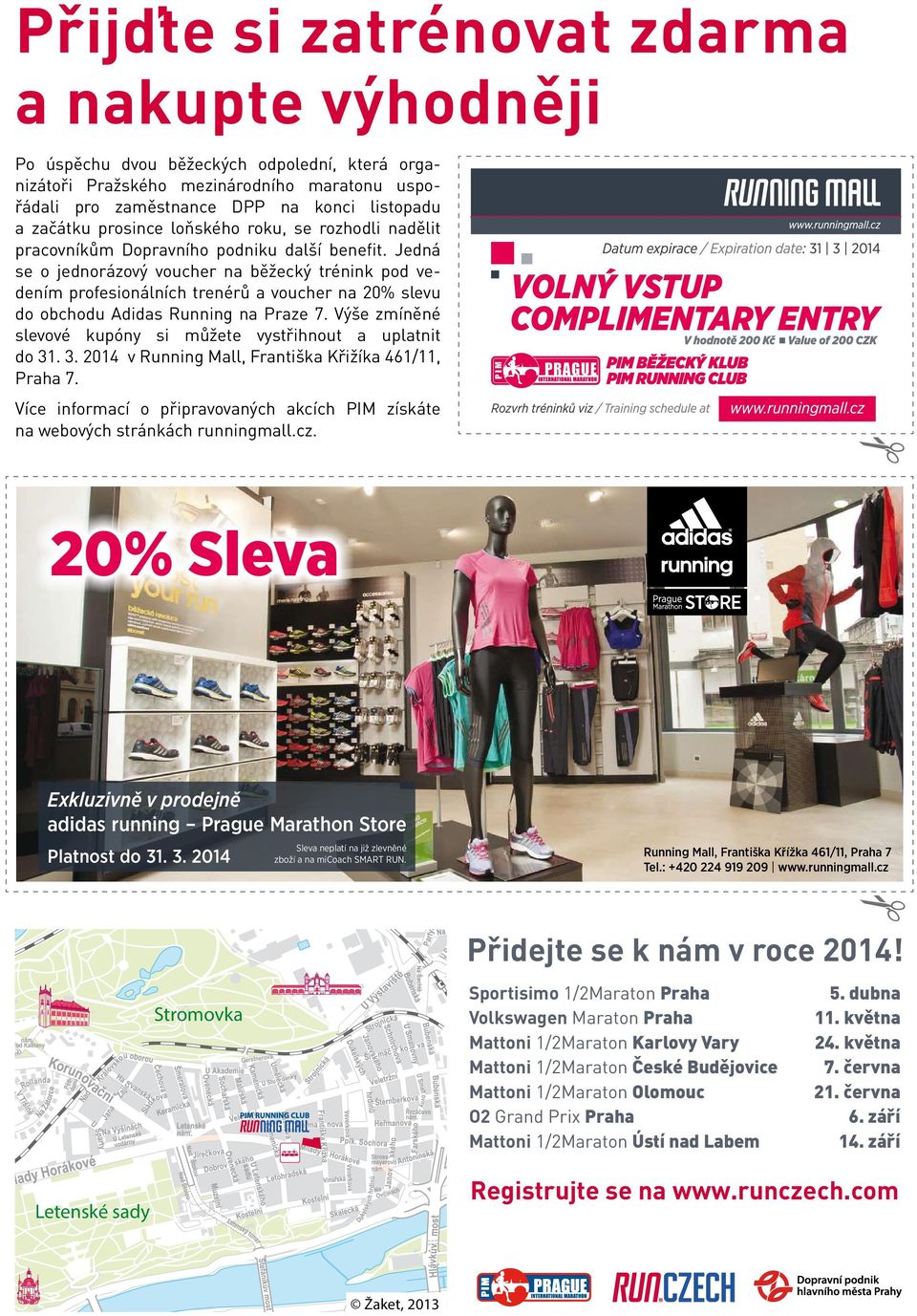 Jedná se o jednorázový voucher na běžecký trénink pod vedením profesionálních trenérů a voucher na 20% slevu do obchodu Adidas Running na Praze 7.