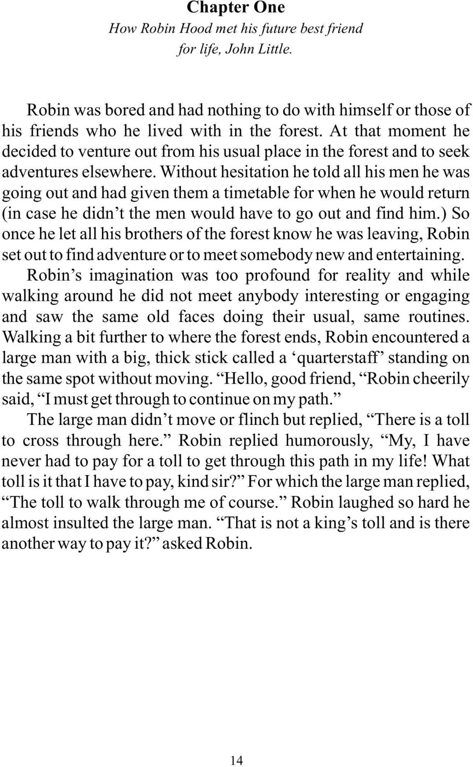 Without hesitation he told all his men he was going out and had given them a timetable for when he would return (in case he didn t the men would have to go out and find him.