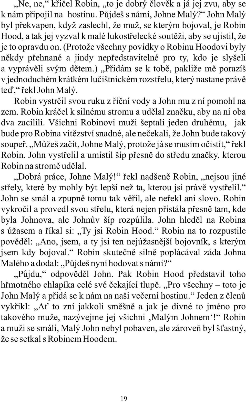 (Protože všechny povídky o Robinu Hoodovi byly někdy přehnané a jindy nepředstavitelné pro ty, kdo je slyšeli a vyprávěli svým dětem.