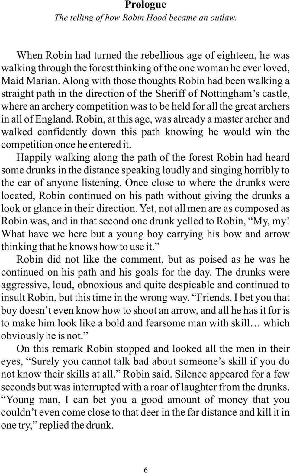 of England. Robin, at this age, was already a master archer and walked confidently down this path knowing he would win the competition once he entered it.