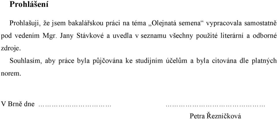 Jany Stávkové a uvedla v seznamu všechny použité literární a odborné zdroje.