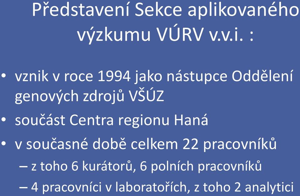 : vznik v roce 1994 jako nástupce Oddělení genových zdrojů VŠÚZ