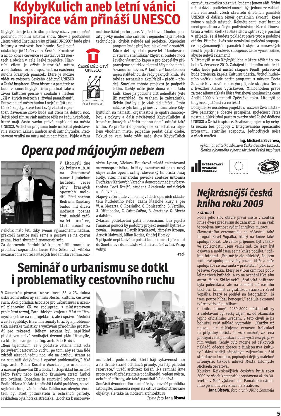 června v Českém Krumlově a až do konce července se zastaví ve 23 městech a obcích v celé České republice.