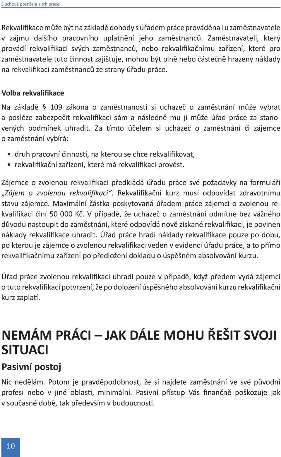 rekvalifikaci zaměstnanců ze strany úřadu práce.