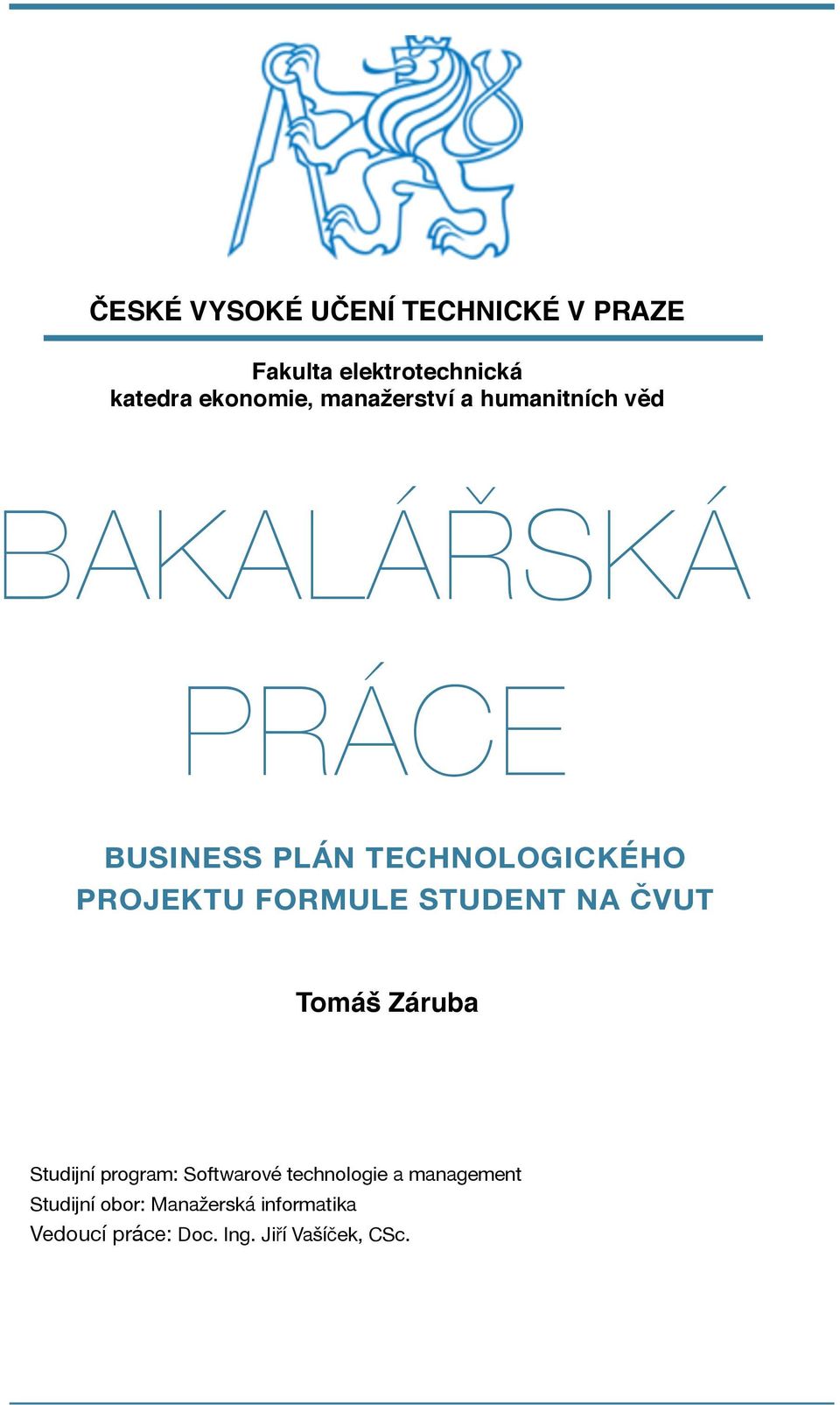 PROJEKTU FORMULE STUDENT NA ČVUT Tomáš Záruba Studijní program: Softwarové
