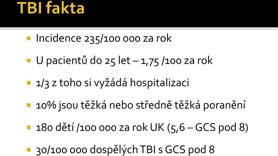 těžká nebo středně těžká poranění 180 dětí /100 000 za