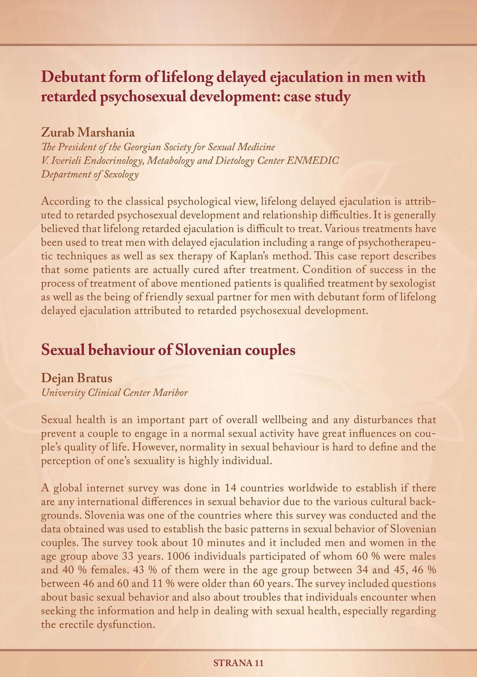 psychosexual development and relationship difficulties. It is generally believed that lifelong retarded ejaculation is difficult to treat.