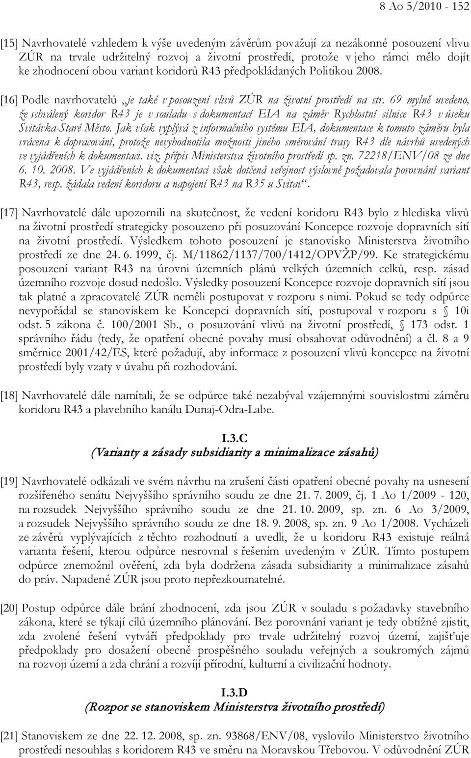 69 mylně uvedeno, že schválený koridor R43 je v souladu s dokumentací EIA na záměr Rychlostní silnice R43 v úseku Svitávka-Staré Město.