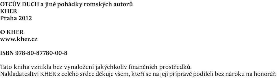 jakýchkoliv finančních prostředků.