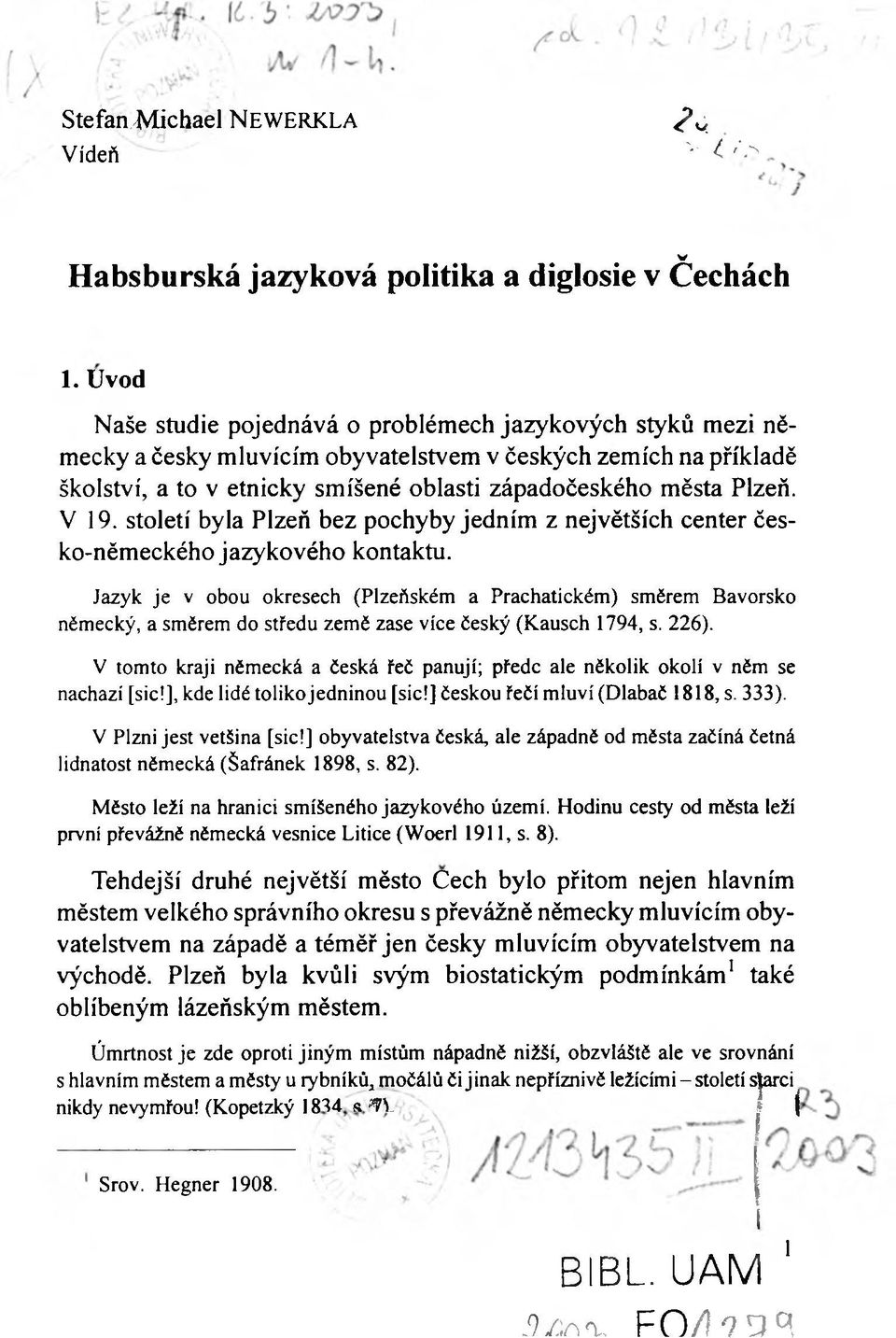 V 19. století byla Plzeň bez pochyby jedním z největších center česko-německého jazykového kontaktu.