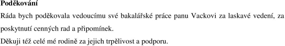 vedení, za poskytnutí cenných rad a připomínek.