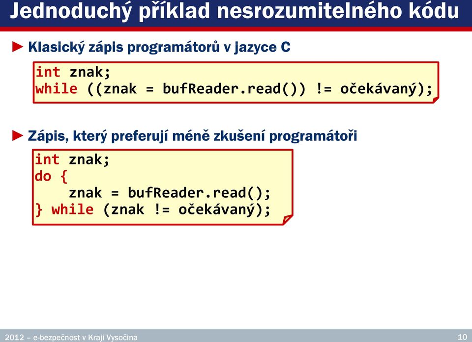 = očekávaný); Zápis, který preferují méně zkušení programátoři int znak;