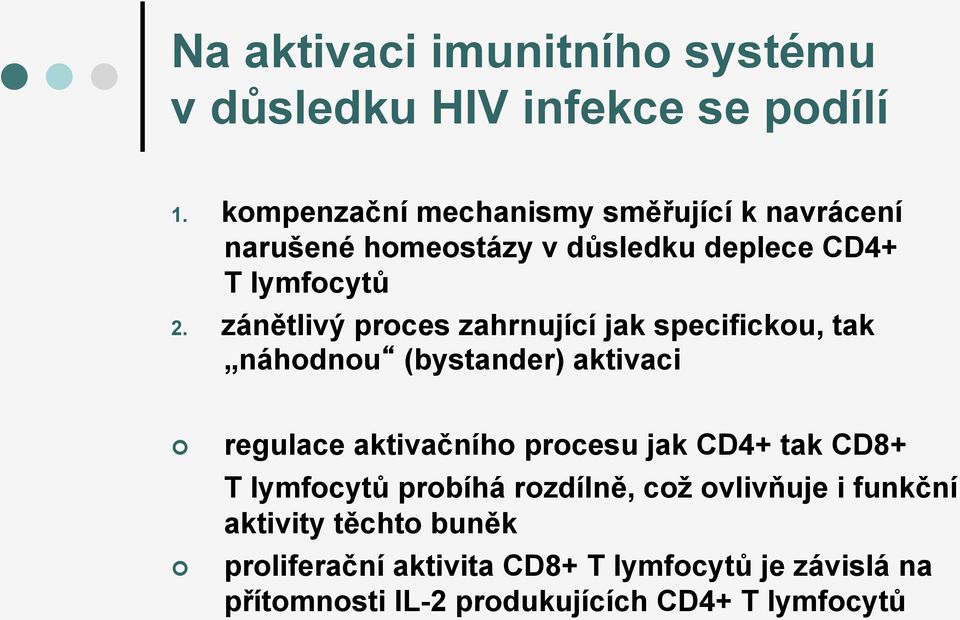 zánětlivý proces zahrnující jak specifickou, tak náhodnou (bystander) aktivaci regulace aktivačního procesu jak CD4+