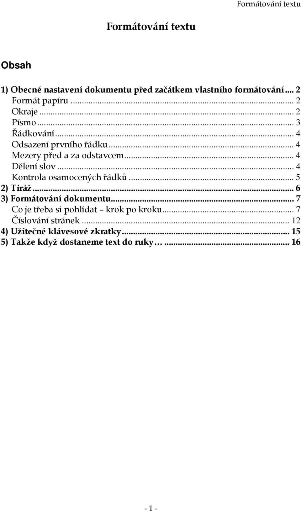 .. 4 Kontrola osamocených řádků... 5 2) Tiráž... 6 3) Formátování dokumentu.