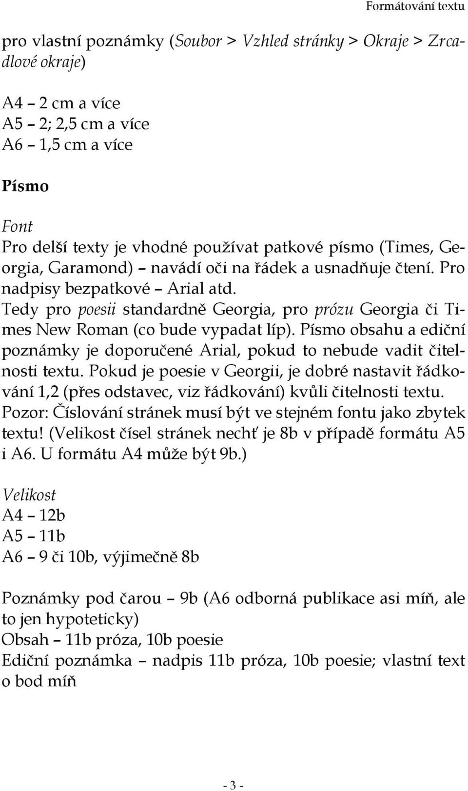 Písmo obsahu a ediční poznámky je doporučené Arial, pokud to nebude vadit čitelnosti textu.