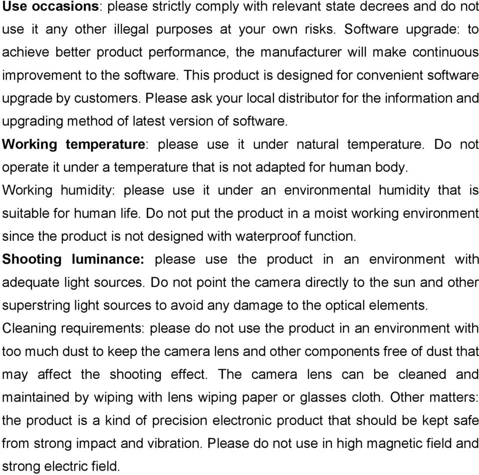 Please ask your local distributor for the information and upgrading method of latest version of software. Working temperature: please use it under natural temperature.