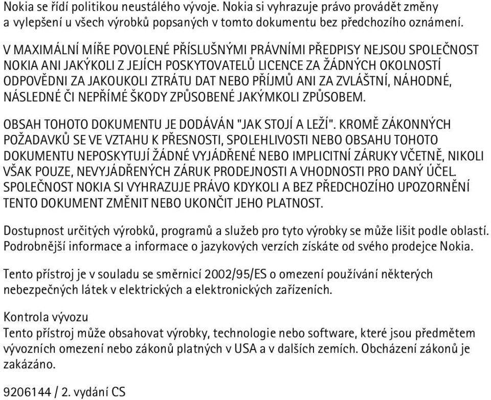 ZVLÁ TNÍ, NÁHODNÉ, NÁSLEDNÉ ÈI NEPØÍMÉ KODY ZPÙSOBENÉ JAKÝMKOLI ZPÙSOBEM. OBSAH TOHOTO DOKUMENTU JE DODÁVÁN "JAK STOJÍ A LE Í".