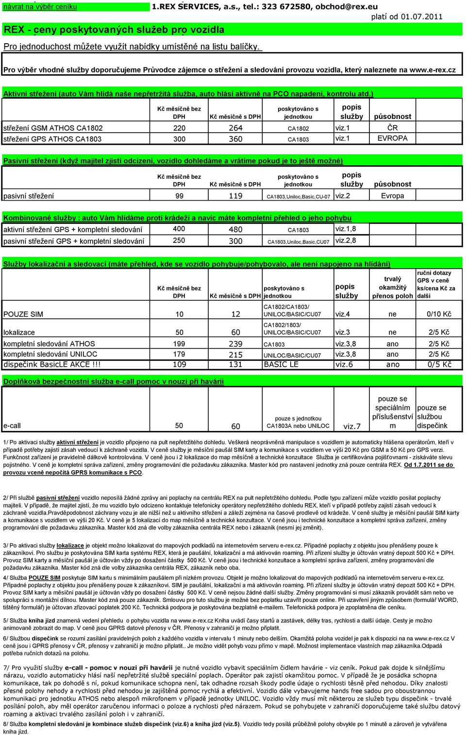 cz Aktivní střežení (auto Vám hlídá naše nepřetržitá služba, auto hlásí aktivně na PCO napadení, kontrolu atd.