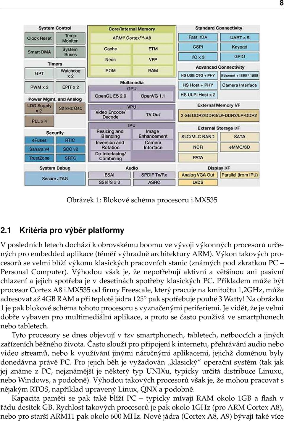 Výkon takových procesorů se velmi blíží výkonu klasických pracovních stanic (známých pod zkratkou PC Personal Computer).