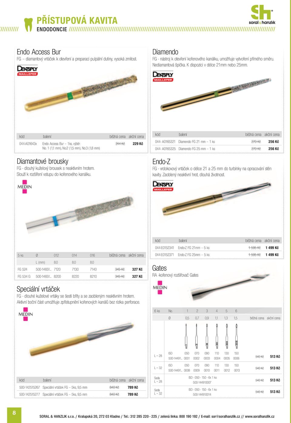 044-A01643x Endo Access Bur 1ks, výběr: 244 Kč 229 Kč No. 1 (1,1 mm), No.2 (1,5 mm), No.3 (1,8 mm) Diamantové brousky FG - dlouhý kuželový brousek s neaktivním hrotem.