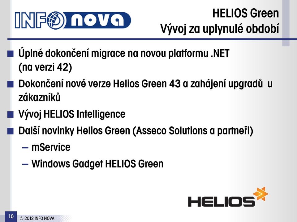 net (na verzi 42) Dokončení nové verze Helios Green 43 a zahájení
