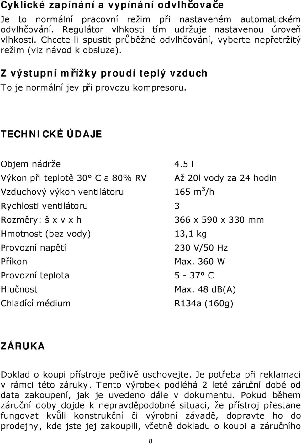 TECHNICKÉ ÚDAJE Objem nádrže 4.