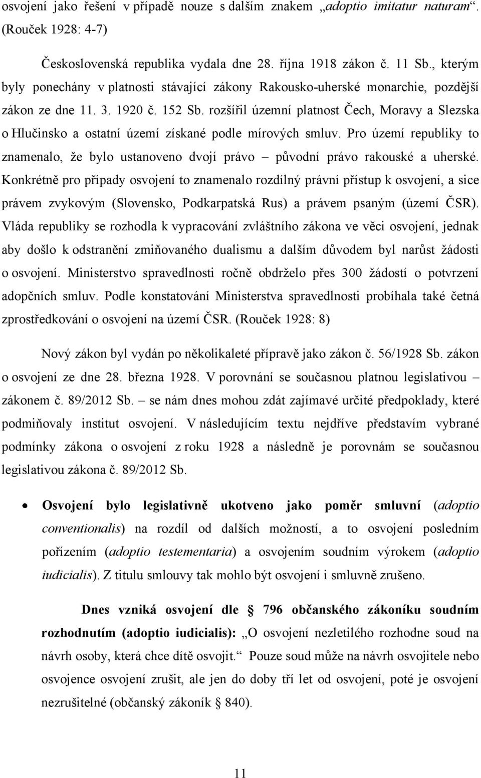 rozšířil územní platnost Čech, Moravy a Slezska o Hlučinsko a ostatní území získané podle mírových smluv.