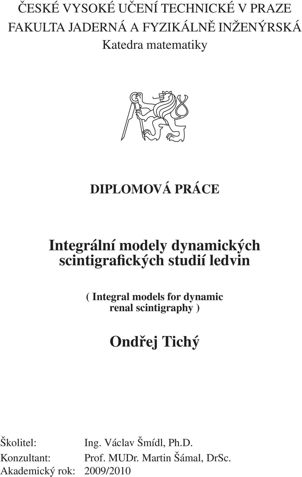 ledvin ( Integral models for dynamic renal scintigraphy ) Ondřej Tichý Školitel: