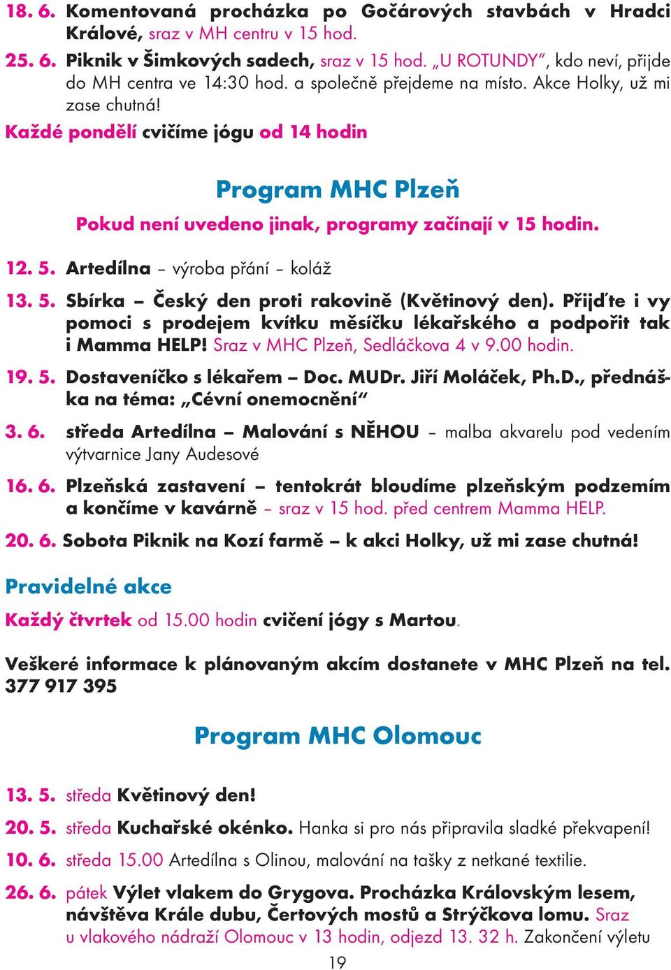 Artedílna výroba přání koláž 13. 5. Sbírka Český den proti rakovině (Květinový den). Přijďte i vy pomoci s prodejem kvítku měsíčku lékařského a podpořit tak i Mamma HELP!