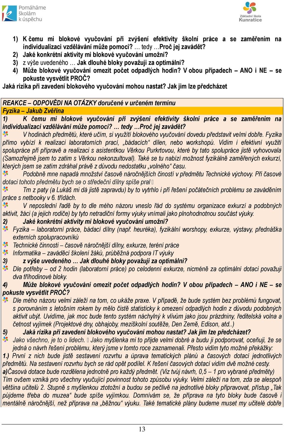 V obou případech ANO i NE se pokuste vysvětlit PROČ? Jaká rizika při zavedení blokového vyučování mohou nastat?