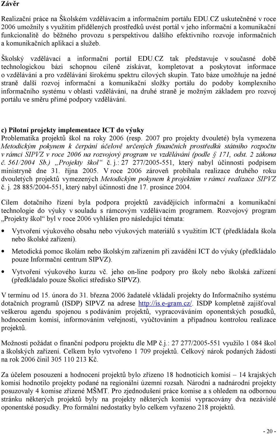 informačních a komunikačních aplikací a služeb. Školský vzdělávací a informační portál EDU.