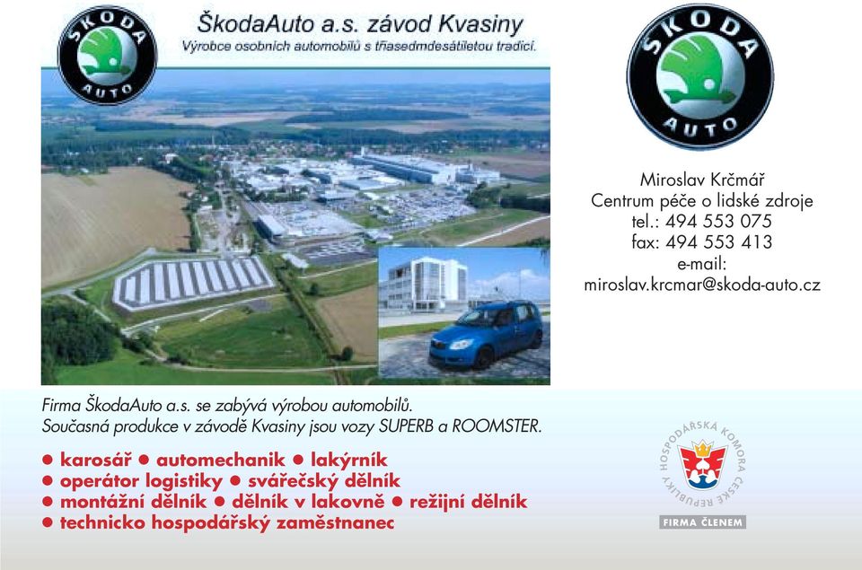 Současná produkce v závodě Kvasiny jsou vozy SUPERB a ROOMSTER.! karosář! automechanik! lakýrník!