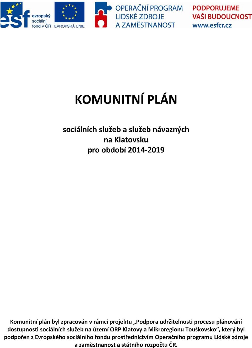 sociálních služeb na území ORP Klatovy a Mikroregionu Touškovsko, který byl podpořen z