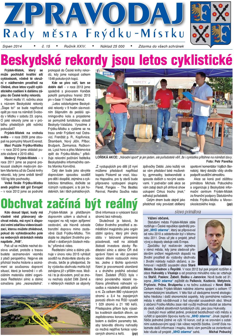 chce letos využít cyklistického nadšení k dalšímu zápisu do České knihy rekordů. Hlavní motto VI. ročníku akce s názvem Beskydské rekordy Šlape to!