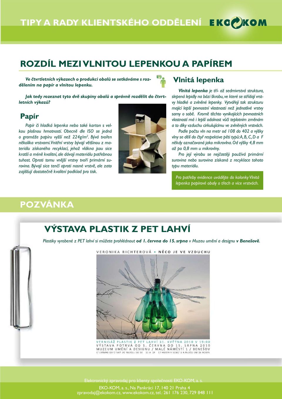 eu liquet spien mi tempor uctor Ppír či hldká lepenk nebo tké krton s velkou plošnou hmotností. Obecně dle ISO jedná. o grmáže ppíru vyšší než 224g/m 2. Bývá tvořen vite blndit. několik vrstvmi.