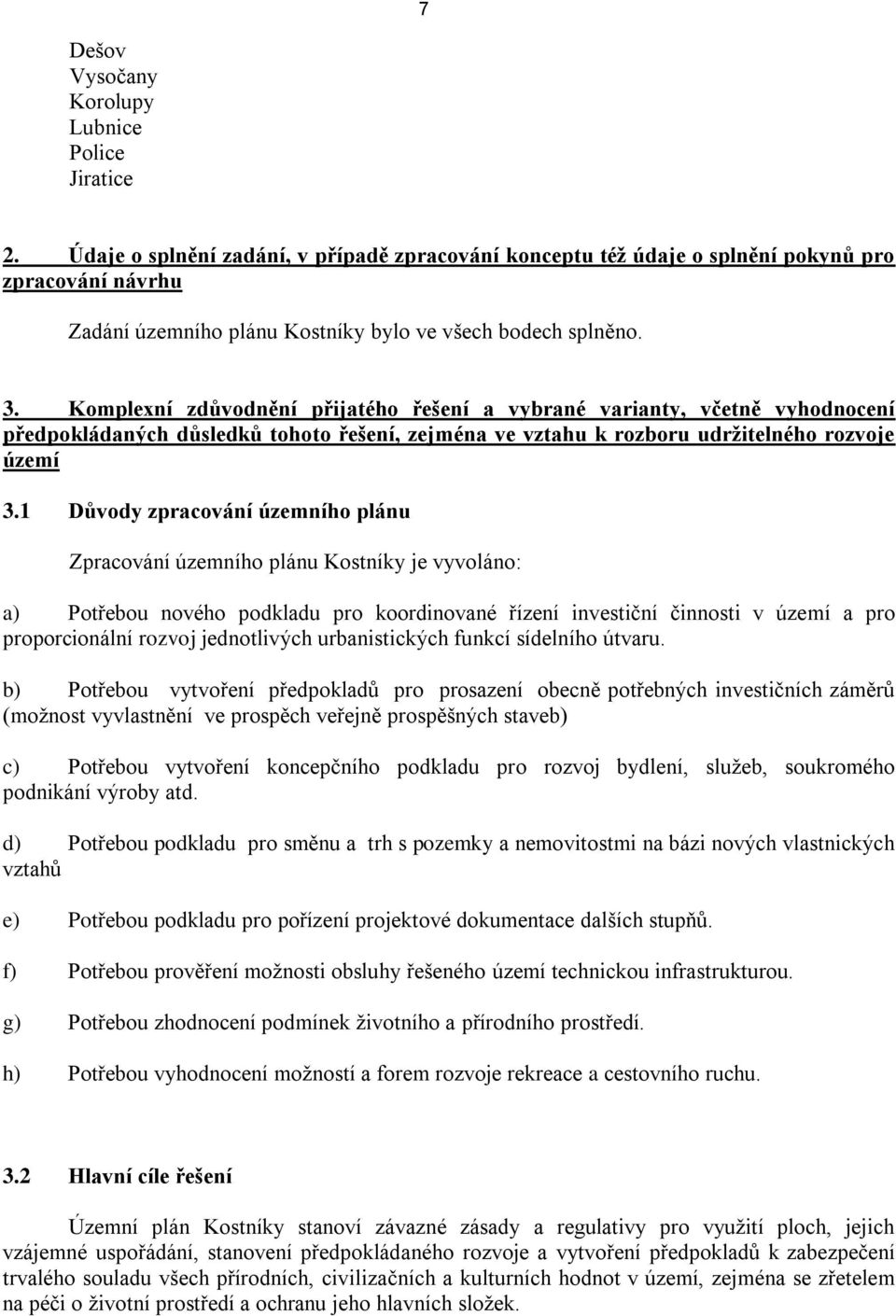 Komplexní zdůvodnění přijatého řešení a vybrané varianty, včetně vyhodnocení předpokládaných důsledků tohoto řešení, zejména ve vztahu k rozboru udržitelného rozvoje území 3.