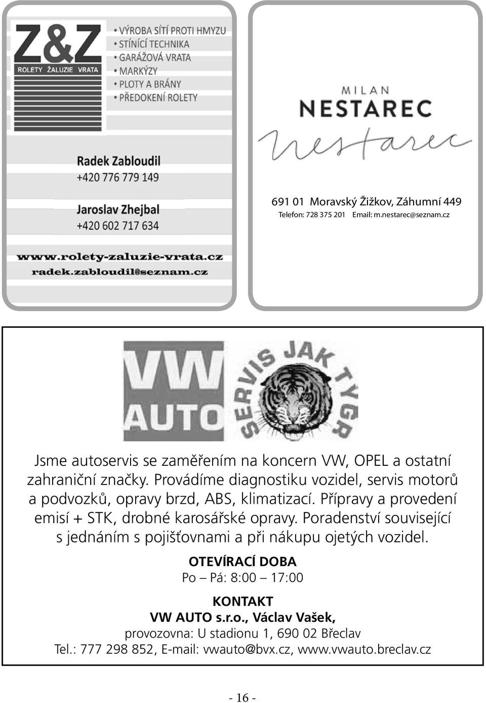 Provádíme diagnostiku vozidel, servis motorů a podvozků, opravy brzd, ABS, klimatizací.