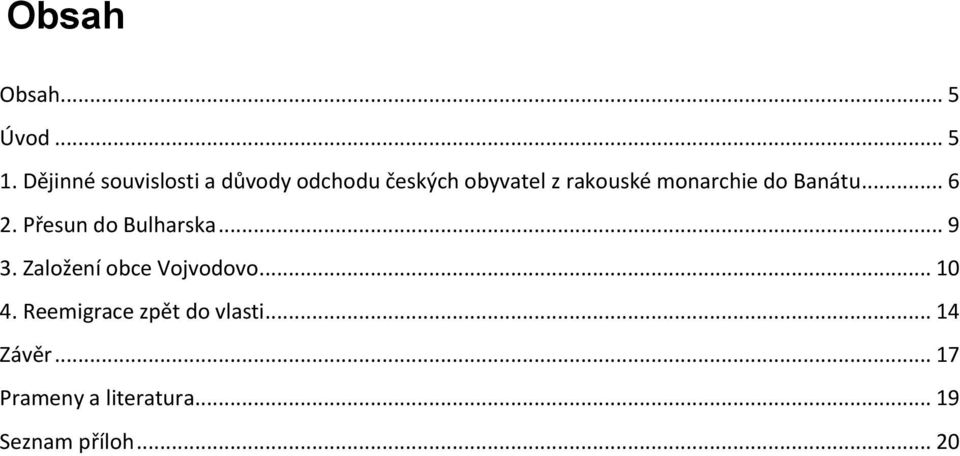 monarchie do Banátu... 6 2. Přesun do Bulharska... 9 3.