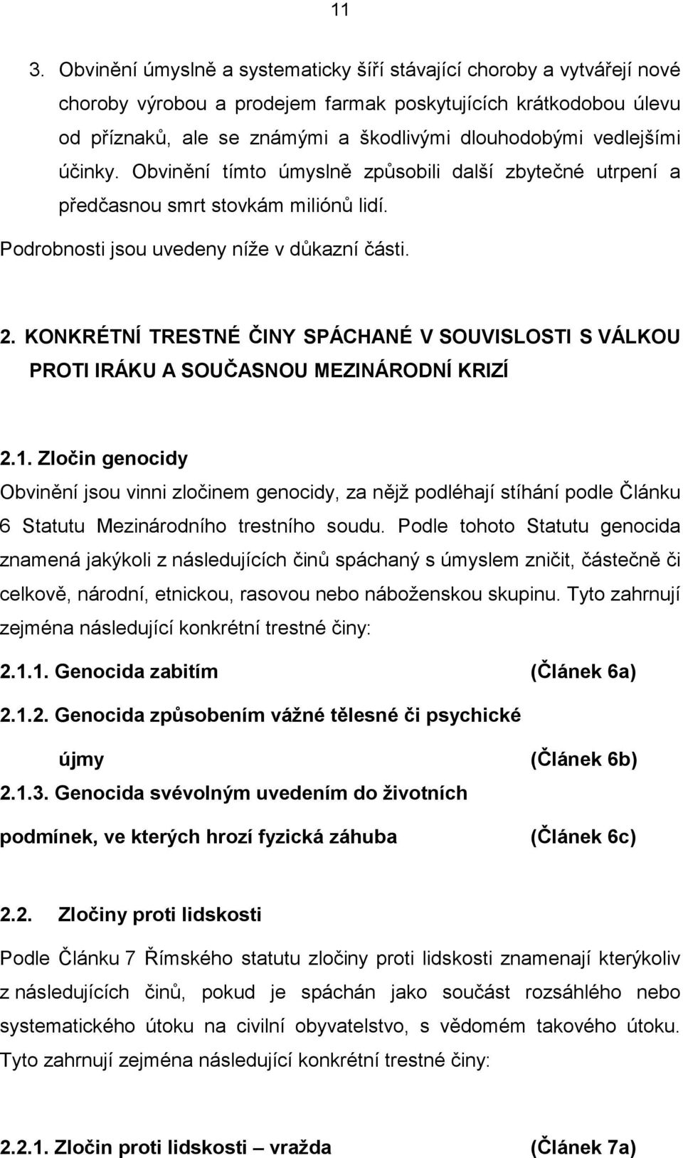 KONKRÉTNÍ TRESTNÉ ČINY SPÁCHANÉ V SOUVISLOSTI S VÁLKOU PROTI IRÁKU A SOUČASNOU MEZINÁRODNÍ KRIZÍ 2.1.