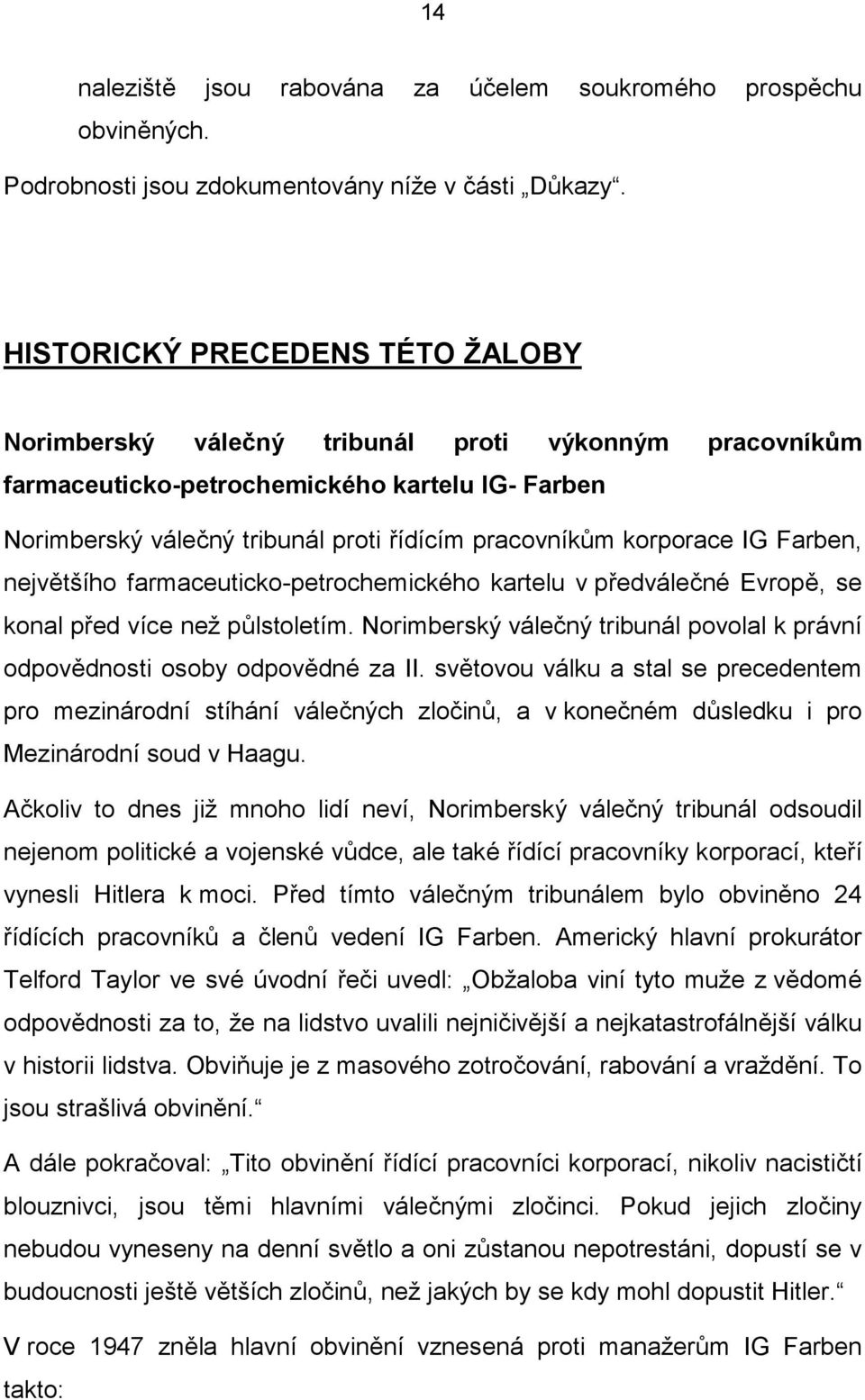 korporace IG Farben, největšího farmaceuticko-petrochemického kartelu v předválečné Evropě, se konal před více než půlstoletím.