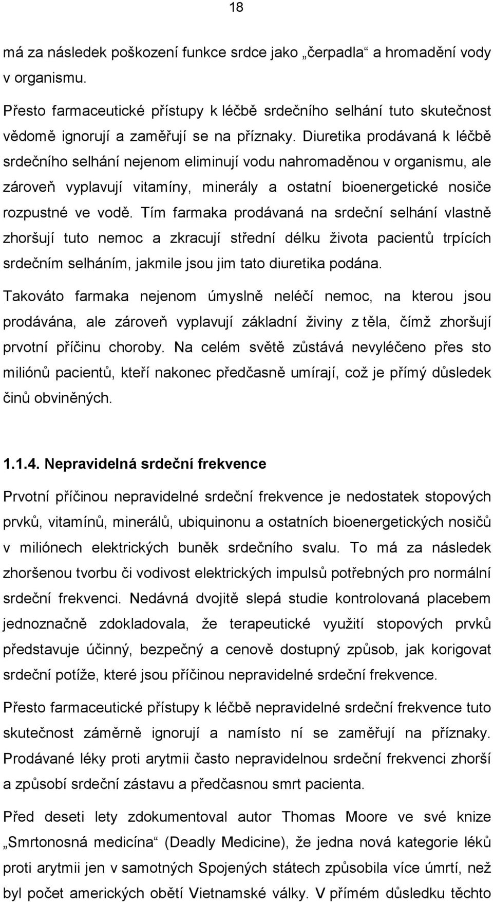 Tím farmaka prodávaná na srdeční selhání vlastně zhoršují tuto nemoc a zkracují střední délku života pacientů trpících srdečním selháním, jakmile jsou jim tato diuretika podána.