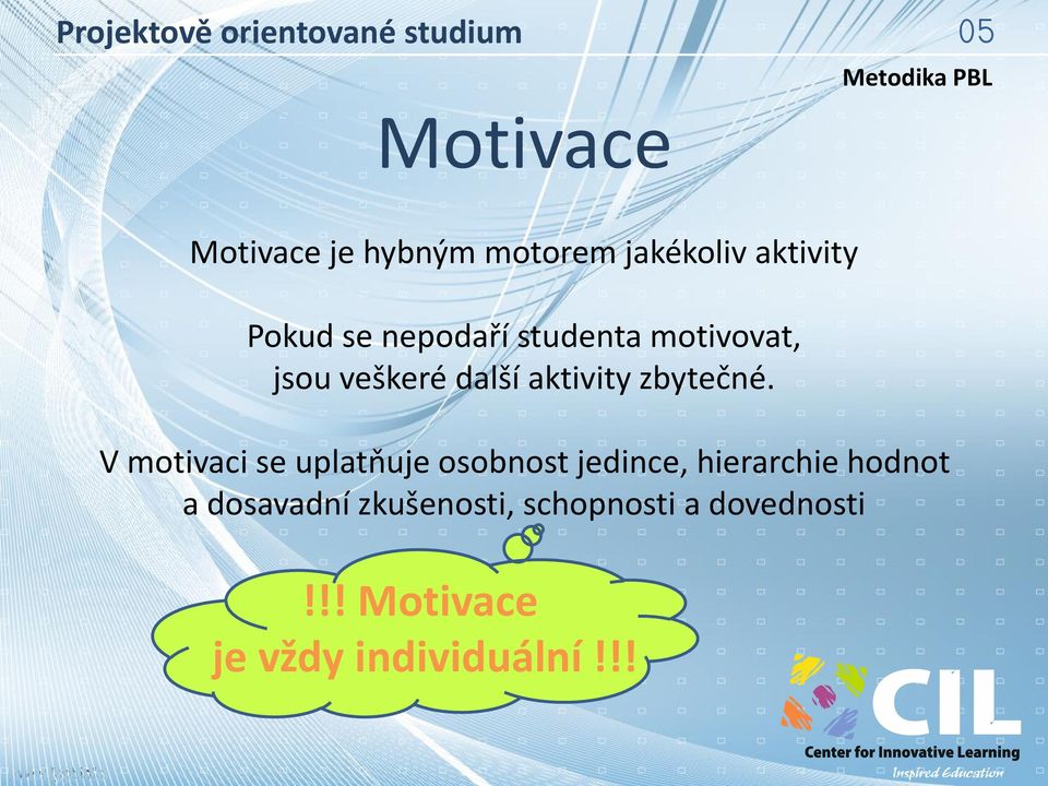 V motivaci se uplatňuje osobnost jedince, hierarchie hodnot a