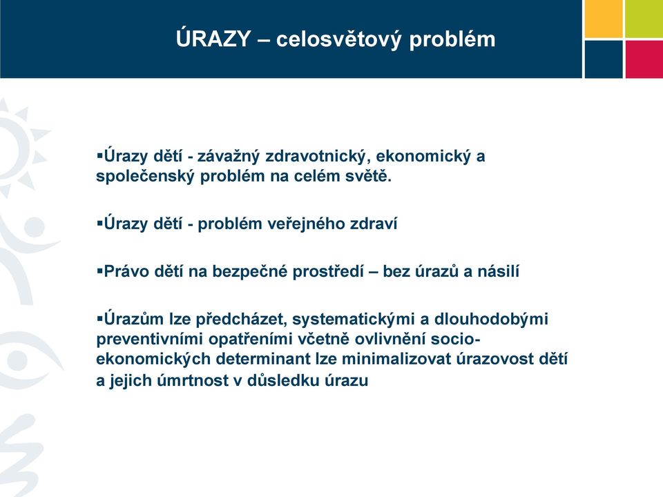 Úrazy dětí - problém veřejného zdraví Právo dětí na bezpečné prostředí bez úrazů a násilí Úrazům