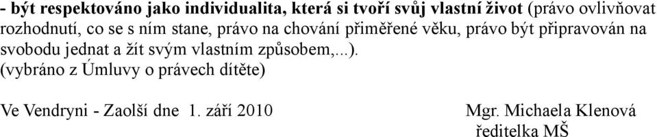 připravován na svobodu jednat a žít svým vlastním způsobem,...).