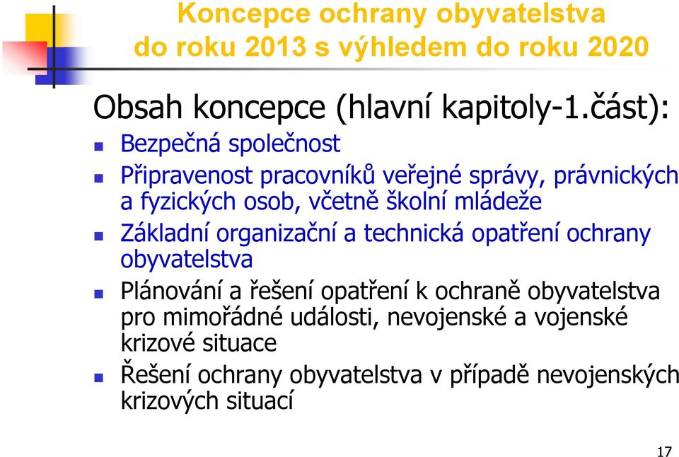 mládeţe Základní organizační a technická opatření ochrany obyvatelstva Plánování a řešení opatření k ochraně