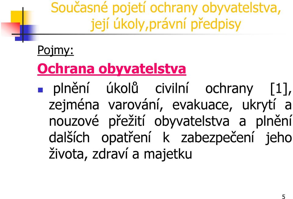 zejména varování, evakuace, ukrytí a nouzové přeţití obyvatelstva