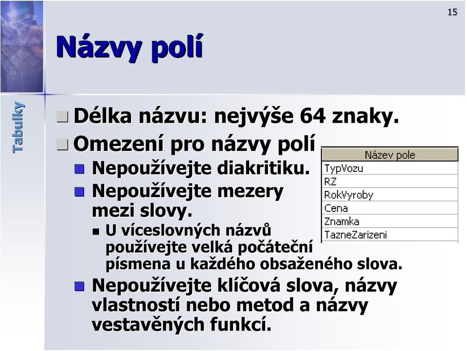 U víceslovných v názvn zvů používejte velká počáte teční písmena u každého