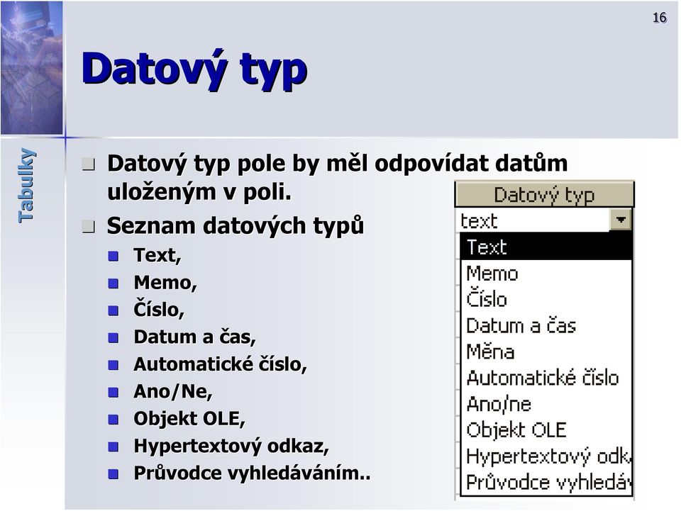 Seznam datových typů Text, Memo, Číslo, Datum a čas,