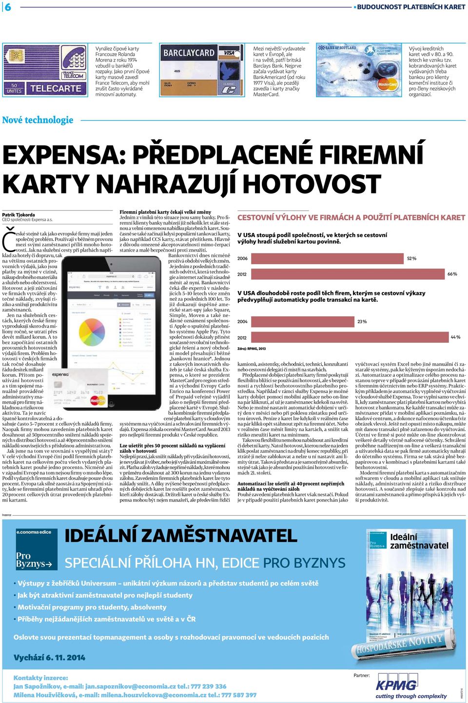 Nejprve začala vydávat karty BankAmericard (od roku 1977 Visa), ale později zavedla i karty značky MasterCard. Vývoj kreditních karet vedl v 80. a 90. letech ke vzniku tzv.